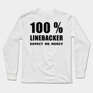 100 percent LINEBACKER EXPECT NO MERCY Long Sleeve T-Shirt